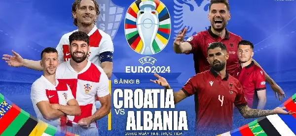 Nhận định Euro 2024 Croatia vs Albania, 20h00 ngày 19/06