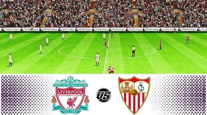 Nhận định bóng đá Liverpool vs Sevilla, 18h30 ngày 11/08