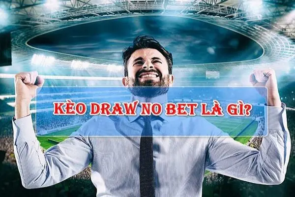 Kèo hòa ngoại trừ là gì? Kinh nghiệm chơi kèo Draw No Bet