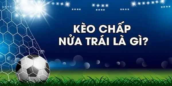 Bí kíp chơi kèo chấp 0.5 trái luôn thắng