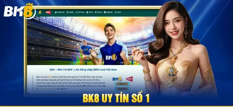 Đánh giá nhà cái BK8 – Bảng xếp hạng nhà cái uy tín 2025