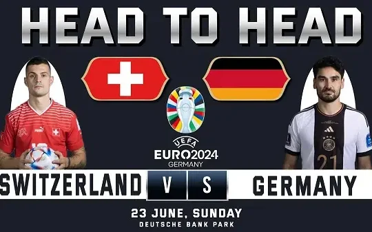 Nhận định Thụy Sĩ vs Đức, 02h00 ngày 24/6 – Euro 2024