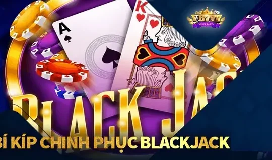 Bí kíp Blackjack: Chiến thắng khi chơi tại nhà cái 188BET