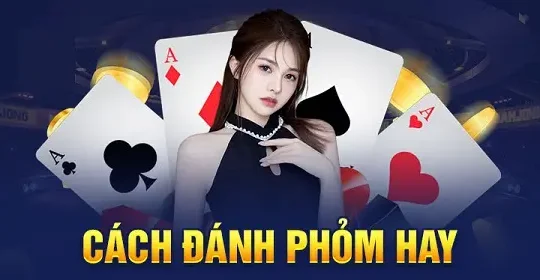 Tổng hợp cách đánh phỏm ăn tiền tiến gần đến cảnh giới “Thần Bài”