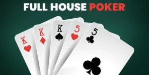 Full House Poker Chiến lược chơi Poker Full House hiệu quả