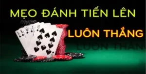 6 Mẹo Tiến Lên Miền Nam tăng cơ hội chiến thắng dịp Tết